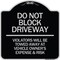 Signmission Do Not Block Driveway Violators Will Be Towed Away at Vehicle Owners Expense & Risk, BS-1818-24179 A-DES-BS-1818-24179 - alternate 1